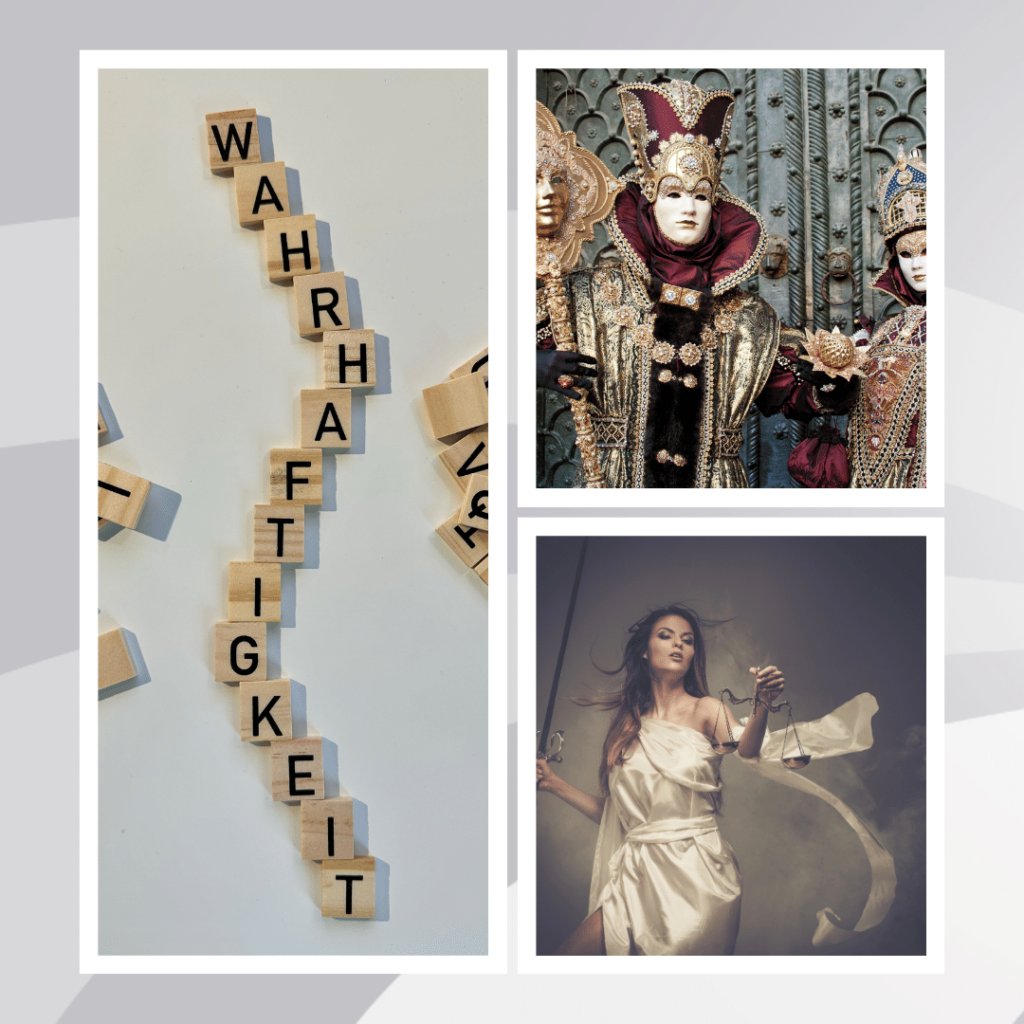Die Collage zur Illustration des Wertes Wahrhaftigkeit/Authentizität von Barbara Nobis zeigt das Wort WAHRHAFTIGKEIT anhand von Buchstabenplättchen sowie: eine eine Frau mit einem Schwert und einer Waage sowie venizianische Masken. 